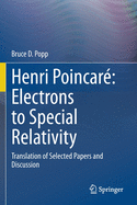 Henri Poincar Electrons to Special Relativity: Translation of Selected Papers and Discussion