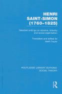 Henri Saint-Simon (1760-1825): Selected Writings on Science, Industry and Social Organisation