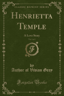 Henrietta Temple, Vol. 1 of 3: A Love Story (Classic Reprint)