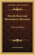 Henrik Ibsen and Bjornstjerne Bjornson: Critical Studies