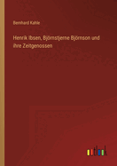 Henrik Ibsen, Bjornstjerne Bjornson Und Ihre Zeitgenossen