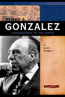 Henry B. Gonzalez: Congressman of the People - Haugen, Brenda