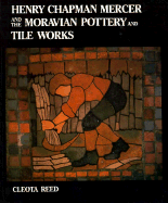 Henry Chapman Mercer and the Moravian Pottery and Tile Works