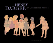 Henry Darger: Art and Selected Writings