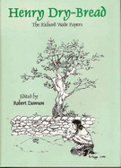 Henry Dry-Bread: The Richard Wade Papers - Dawson, Robert (Editor), and Durkin, Owen (Editor)