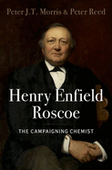 Henry Enfield Roscoe: The Campaigning Chemist