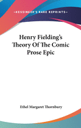 Henry Fielding's Theory Of The Comic Prose Epic