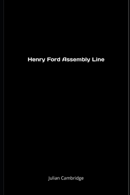 Henry Ford Assembly Line - Cambridge, Julian