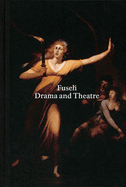 Henry Fuseli: Drama and Theatre