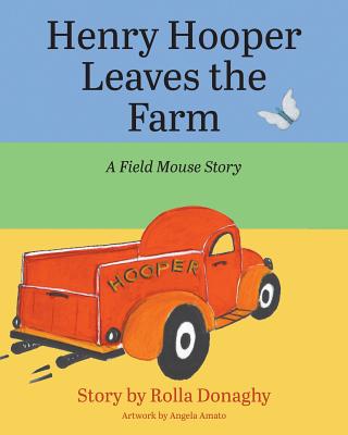 Henry Hooper Leaves the Farm: A Field Mouse Story - Donaghy, Rolla