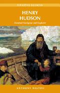 Henry Hudson: Doomed Navigator and Explorer