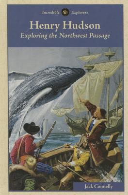 Henry Hudson: Exploring the Northwest Passage - Connelly, Jack