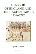 Henry III of England and the Staufen Empire, 1216-1272