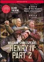 Henry IV, Part 2 (Shakespeare's Globe Theatre) - Dominic Dromgoole