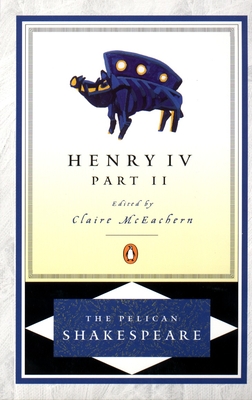 Henry IV, Part 2 - Shakespeare, William, and McEachern, Claire (Introduction by), and Orgel, Stephen (Series edited by)