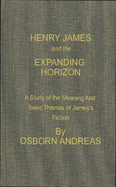 Henry James and the Expanding Horizon: A Study of the Meaning and Basic Themes of James's Fiction - Andreas, Osborn