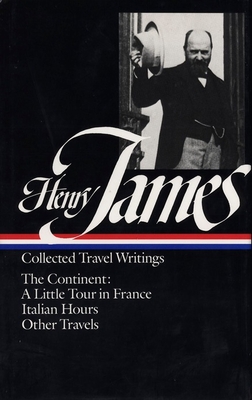 Henry James: Travel Writings Vol. 2 (Loa #65): The Continent - James, Henry, and Howard, Richard (Editor)