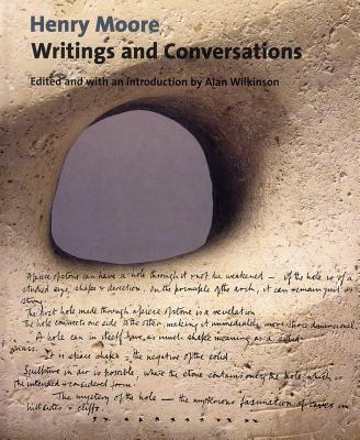 Henry Moore Writings and Conversations - Wilkinson, Alan (Editor)