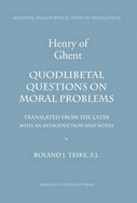 Henry of Ghent: Quodlibetal Questions on Moral Problems