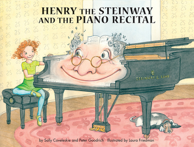 Henry the Steinway and the Piano Recital - Coveleskie, Sally, and Goodrich, Peter