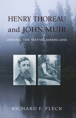Henry Thoreau and John Muir Among the Native Americans - Fleck, Richard F