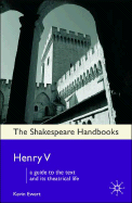 Henry V: A Guide to the Text and Its Theatrical Life