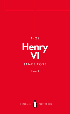 Henry VI (Penguin Monarchs) - Ross, James
