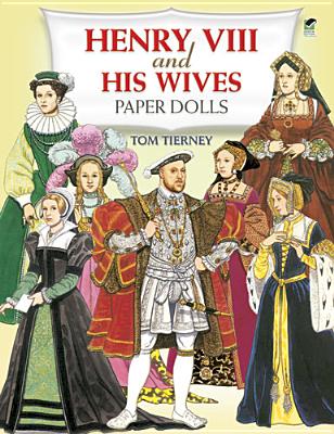 Henry VIII and His Wives Paper Dolls - Tierney, Tom