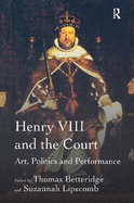 Henry VIII and the Court: Art, Politics and Performance