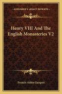 Henry VIII And The English Monasteries V2