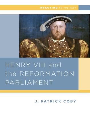 Henry VIII and the Reformation of Parliament - Coby, John Patrick