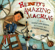 Henry's Amazing Machine - Dodds, Dayle Ann