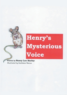 Henry's Mysterious Voice - Nancy L Hurley