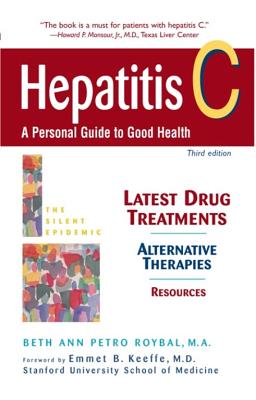 Hepatitis C: A Personal Guide to Good Health - Petro Roybal, Beth Ann, and Keeffe, Emmet B, MD, M D (Foreword by)