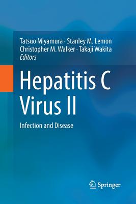 Hepatitis C Virus II: Infection and Disease - Miyamura, Tatsuo (Editor), and Lemon, Stanley M (Editor), and Walker, Christopher M, MD (Editor)