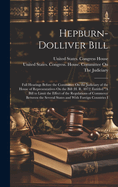 Hepburn-Dolliver Bill: Full Hearings Before the Committee On the Judiciary of the House of Representatives On the Bill (H. R. 4072) Entitled "A Bill to Limit the Effect of the Regulations of Commerce Between the Several States and With Foreign Countries I