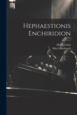 Hephaestionis Enchiridion - Hephaestion, and Consbruch, Max