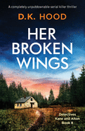 Her Broken Wings: A completely unputdownable serial killer thriller