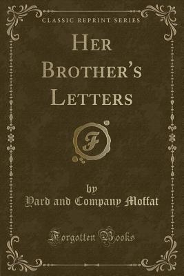 Her Brother's Letters (Classic Reprint) - Moffat, Yard And Company