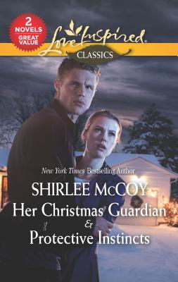 Her Christmas Guardian & Protective Instincts: An Anthology - McCoy, Shirlee