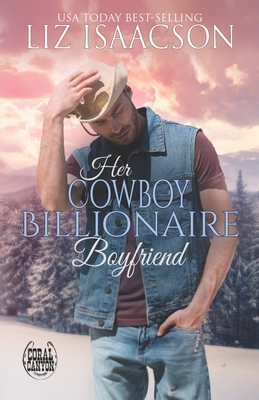 Her Cowboy Billionaire Boyfriend: A Whittaker Brothers Novel - Isaacson, Liz