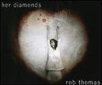 Her Diamonds - Rob Thomas