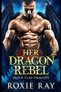 Her Dragon Rebel: A Dragon Shifter Romance