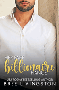 Her Fake Billionaire Fianc?: A Clean Billionaire Romance Book Four