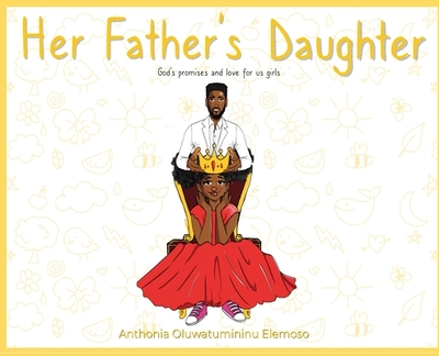Her Father's Daughter: God's Promises and Love for Us Girls - Elemoso, Anthonia Oluwatumininu
