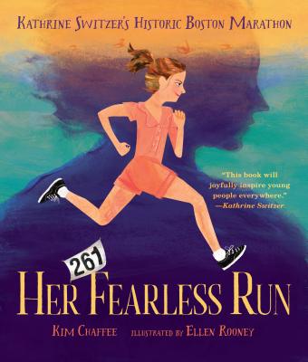 Her Fearless Run: Kathrine Switzer's Historic Boston Marathon - Chaffee, Kim