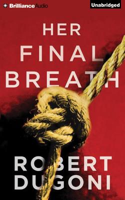 Her Final Breath - Dugoni, Robert, and Sutton-Smith, Emily (Read by)