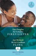 Her Forbidden Firefighter / The Vet's Caribbean Fling: Mills & Boon Medical: Her Forbidden Firefighter (Wyckford General Hospital) / the Vet's Caribbean Fling