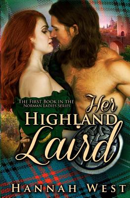 Her Highland Laird: Book One of the Norman Ladies Series - West, Hannah