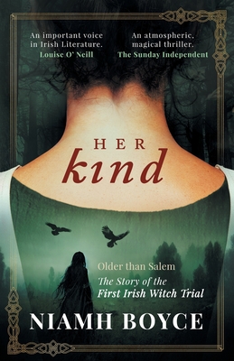 Her Kind: A thrilling and atmospheric historical novel based on the true story of Ireland's first witch trial - Boyce, Niamh